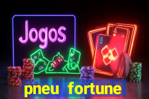 pneu fortune reclame aqui